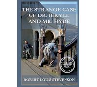 The Strange Case Of Dr. Jekyll And Mr. Hyde: Large Print Edition for a better reading experience