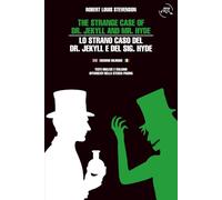 The strange case of Dr. Jekyll and Mr. Hyde - Lo strano caso del Dr. Jekyll e del Sig. Hyde. Edizione bilingue inglese e italiano: Testi integrali affiancati nella stessa pagina