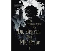 The Strange Case of Dr. Jekyll and Mr. Hyde: The Original 1886 Edition A Robert Louis Stevenson Classic Novel