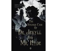 The Strange Case of Dr. Jekyll and Mr. Hyde: The Original 1886 Edition A Robert Louis Stevenson Classic Novel
