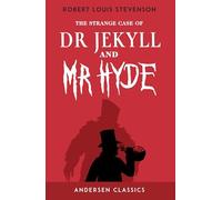 The Strange Case of Dr Jekyll and Mr Hyde: The Original Unabridged Text (Andersen YA Classics)