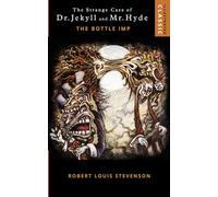 The Strange Case of Dr. Jekyll and Mr. Hyde: with The Bottle Imp (Original Classic Edition): Illustrated Classic Robert Louis Stevenson