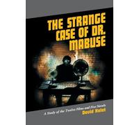 The Strange Case of Dr. Mabuse: A Study of the Twelve Films and Five Novels