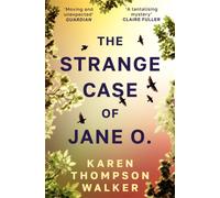 The Strange Case of Jane O. : The extraordinary and unforgettable new novel from the international bestselling author of THE AGE OF MIRACLES