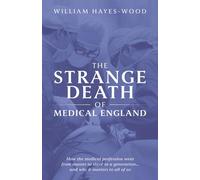 The Strange Death of Medical England: How the medical profession went from master to slave in a generation