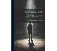 The Strange Gentleman: A Comic Burletta in two Acts