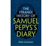 The Strange History of Samuel Pepys's Diary
