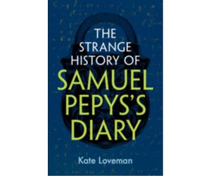 The Strange History of Samuel Pepys's Diary