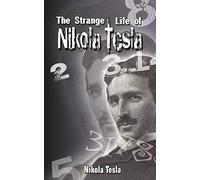 The Strange Life of Nikola Tesla