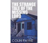 The Strange Tale of the Missing Lord: An Adrian Howard Story (The Adrian Howard Series)