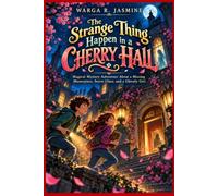 The strange thing happen in a cherry hall: Magical Mystery Adventure About a Missing Masterpiece, Secret Clues, and a Ghostly Girl