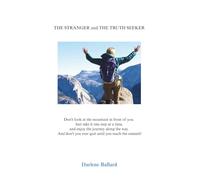 THE STRANGER and THE TRUTH SEEKER: A Journey from Brokenness and Deception to Healing, Identity, and Freedom in Jesus Christ