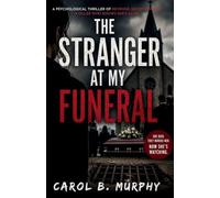 The Stranger at My Funeral: Psychological Thriller of Revenge, Deception and a Killer Who Knows She’s Alive (The Midnight Secrets Collection: ... Dark Secrets and Unforgettable Endings)