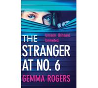 The Stranger at No. 6: A totally addictive psychological thriller from Gemma Rogers