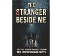 The Stranger Beside Me: Why This Remains the Most Chilling True Crime Memoir Ever Written