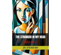 THE STRANGER IN MY HEAD: WHO AM I ?