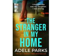 The Stranger In My Home : The stunning domestic noir from the No. 1 Sunday Times bestselling author of BOTH OF YOU