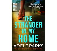 The Stranger In My Home: The stunning domestic noir from the No. 1 Sunday Times bestselling author of BOTH OF YOU