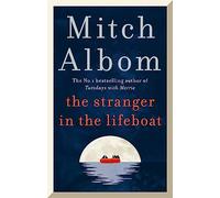 The Stranger in the Lifeboat: The uplifting new novel from the bestselling author of Tuesdays with Morrie