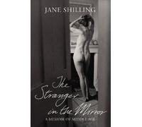 The Stranger in the Mirror: A Memoir of Middle Age