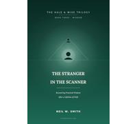 The Stranger in the Scanner: Recovering Practical Wisdom After a Lifetime of Drift: 3 (The Hale & Wise Trilogy)