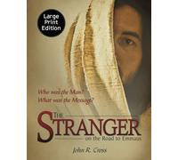 The Stranger on the Road to Emmaus (Large Print): Who was the Man? What was the Message?