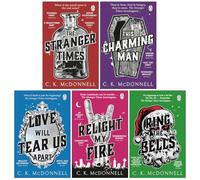 The Stranger Times Series 1-5 Books Collection Set By C. K. McDonnell (The Stranger Times, This Charming Man, Love Will Tear Us Apart, Relight My Fire & Ring the Bells)
