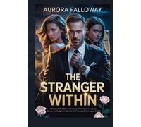 The Stranger Within: A Russian Mafia Billionaire Romance of Enemies to Lovers, Dark Secrets, and Dangerous Obsession with Revenge (Bratva Legacy Book 1)