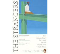 The Strangers: Five Extraordinary Black Men and the Worlds That Made Them