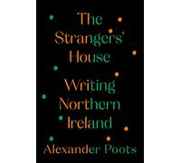 The Strangers' House: Writing Northern Ireland
