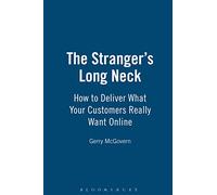 The Stranger's Long Neck: How To Deliver What Your Customers Really Want Online