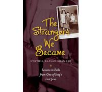 The Strangers We Became: Lessons in Exile from One of Iraq's Last Jews (HBI Series on Jewish Women)