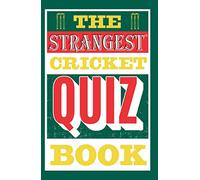 The Strangest Cricket Quiz Book: Test Your Knowledge with Challenging Trivia and Weird Facts