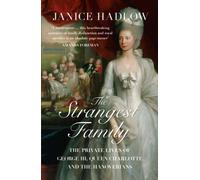 The Strangest Family : The Private Lives of George III, Queen Charlotte and the Hanoverians