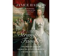 The Strangest Family : The Private Lives of George III, Queen Charlotte and the Hanoverians