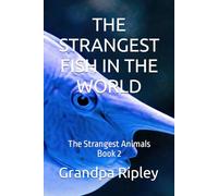 THE STRANGEST FISH IN THE WORLD: The Strangest Animals Book 2