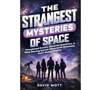 The Strangest Mysteries of Space: Unexplained Events, Unsolved Questions, & Mind-Blowing Cosmic Discoveries Scientists Can’t Explain (The Strangest ... Are Missing. Let the Investigation Begin.)