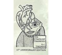 The Strangest Thankyou, 10th Anniversary Edition: Poems and illustrations of the surreal rooted in reality