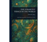 The Strangest Things in the World