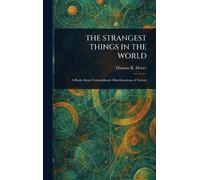 The Strangest Things in the World