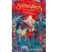 The Strangeworlds Travel Agency: The Secrets of the Stormforest : Book 3