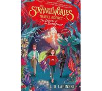The Strangeworlds Travel Agency: The Secrets of the Stormforest: Book 3 (The Strangeworlds Travel Agency)