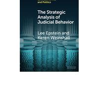 The Strategic Analysis of Judicial Behavior: A Comparative Perspective (Elements in Law, Economics and Politics)