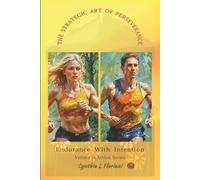 THE STRATEGIC ART OF PERSEVERANCE Endurance With Intention (Virtues in Action Series: Unlocking the Power of Virtues)