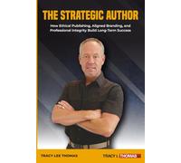 The Strategic Author: How Ethical Publishing, Aligned Branding, and Professional Integrity Build Long-Term Success