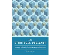 The Strategic Designer: Tools & Techniques for Managing the Design Process