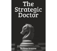 The Strategic Doctor: Guarding Reputation, Leading with Humility, Thriving Under Pressure