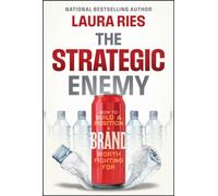 The Strategic Enemy : How to Build and Position a Brand Worth Fighting For