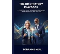 The Strategic HR Playbook: A Practical Guide to Aligning HR Strategy With Organizational Success (The Everstrong Leadership Series)
