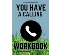 The Strategic Learnings from You Have a Calling Workbook: How Karen Swallow Prior’s Concepts Can Maximize Your Potential